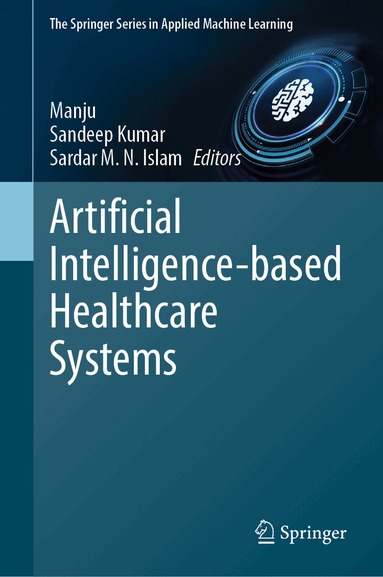 Manju, Sandeep Kumar, Sardar M. N. Islam - Artificial Intelligence-based Healthcare Systems, Inbunden