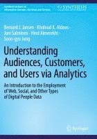 bokomslag Understanding Audiences, Customers, and Users via Analytics