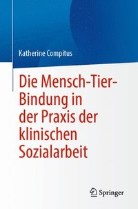 bokomslag Die Mensch-Tier-Bindung in der Praxis der klinischen Sozialarbeit