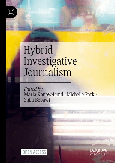 Maria Konow-Lund, Michelle Park, Saba Bebawi - Hybrid Investigative Journalism, Inbunden