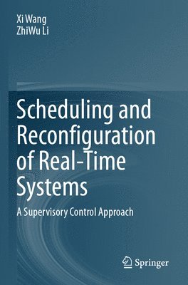 Xi Wang, ZhiWu Li, XI Wang, Zhiwu Li - Scheduling and Reconfiguration of Real-Time Systems, Häftad