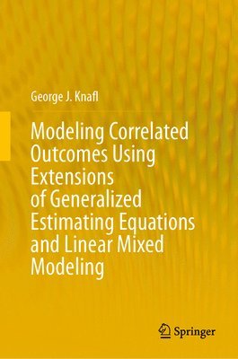 bokomslag Modeling Correlated Outcomes Using Extensions of Generalized Estimating Equations and Linear Mixed Modeling