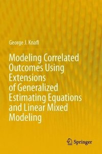 bokomslag Modeling Correlated Outcomes Using Extensions of Generalized Estimating Equations and Linear Mixed Modeling