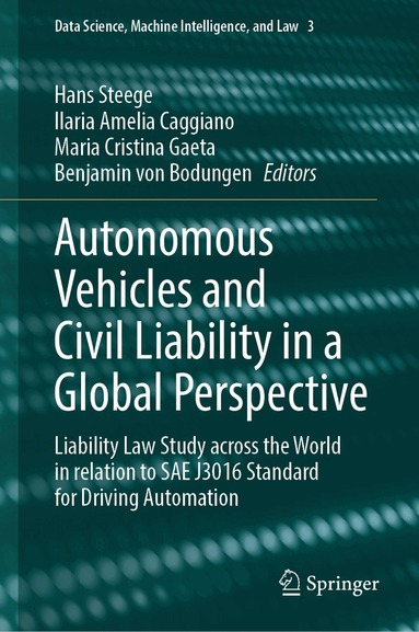 Hans Steege, Ilaria Amelia Caggiano, Maria Cristina Gaeta, Benjamin von Bodungen - Autonomous Vehicles and Civil Liability in a Global Perspective, Inbunden