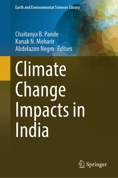 Chaitanya B. Pande, Kanak N. Moharir, Abdelazim Negm - Climate Change Impacts in India, Inbunden