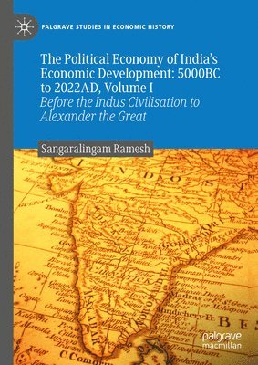 Political Economy of India's Economic Development: 5000BC to 2022AD, Volume I