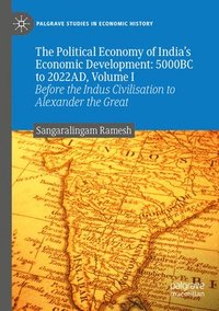 bokomslag The Political Economy of India's Economic Development: 5000BC to 2022AD, Volume I