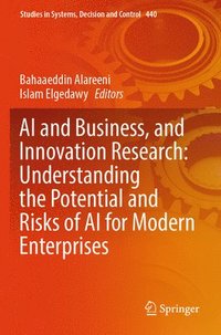 bokomslag AI and Business, and Innovation Research: Understanding the Potential and Risks of AI for Modern Enterprises