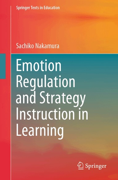 Sachiko Nakamura - Emotion Regulation and Strategy Instruction in Learning, Häftad