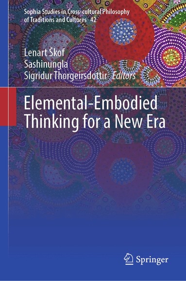 Lenart Škof, Sashinungla, Sigridur Thorgeirsdottir - Elemental-Embodied Thinking for a New Era, Inbunden