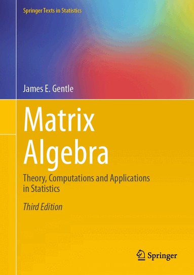 James E. Gentle - Matrix Algebra, Inbunden