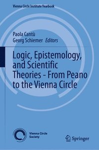 bokomslag Logic, Epistemology, and Scientific Theories - From Peano to the Vienna Circle