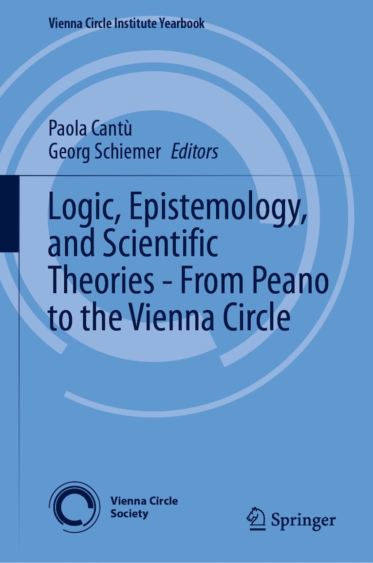 Paola Cantù, Georg Schiemer - Logic, Epistemology, and Scientific Theories - From Peano to the Vienna Circle, Inbunden