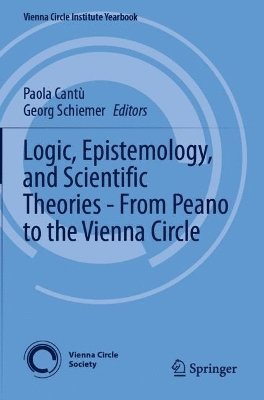 bokomslag Logic, Epistemology, and Scientific Theories - From Peano to the Vienna Circle