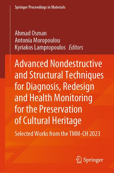 Ahmad Osman, Antonia Moropoulou, Kyriakos Lampropoulos - Advanced Nondestructive and Structural Techniques for Diagnosis, Redesign and Health Monitoring for the Preservation of Cultural Heritage, Inbunden