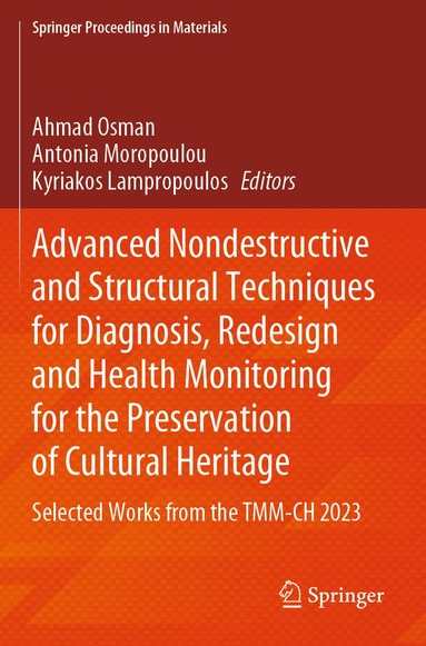 Ahmad Osman, Antonia Moropoulou, Kyriakos Lampropoulos - Advanced Nondestructive and Structural Techniques for Diagnosis, Redesign and Health Monitoring for the Preservation of Cultural Heritage, Häftad