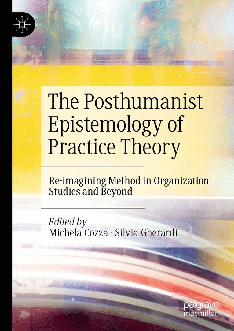 Michela Cozza, Silvia Gherardi - Posthumanist Epistemology of Practice Theory, Inbunden