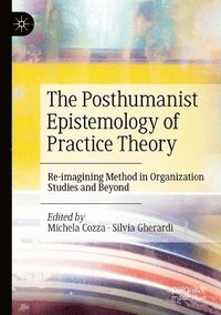 bokomslag The Posthumanist Epistemology of Practice Theory