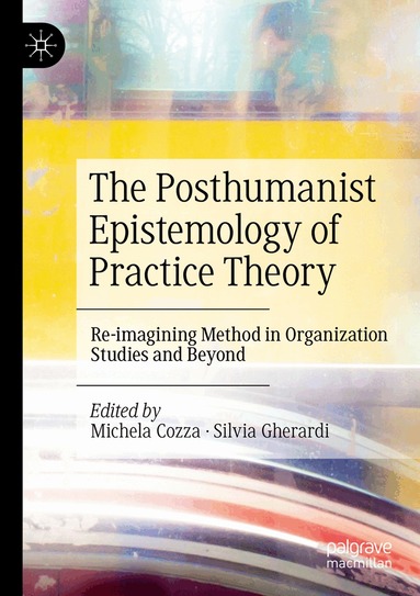 Michela Cozza, Silvia Gherardi - Posthumanist Epistemology of Practice Theory, Häftad