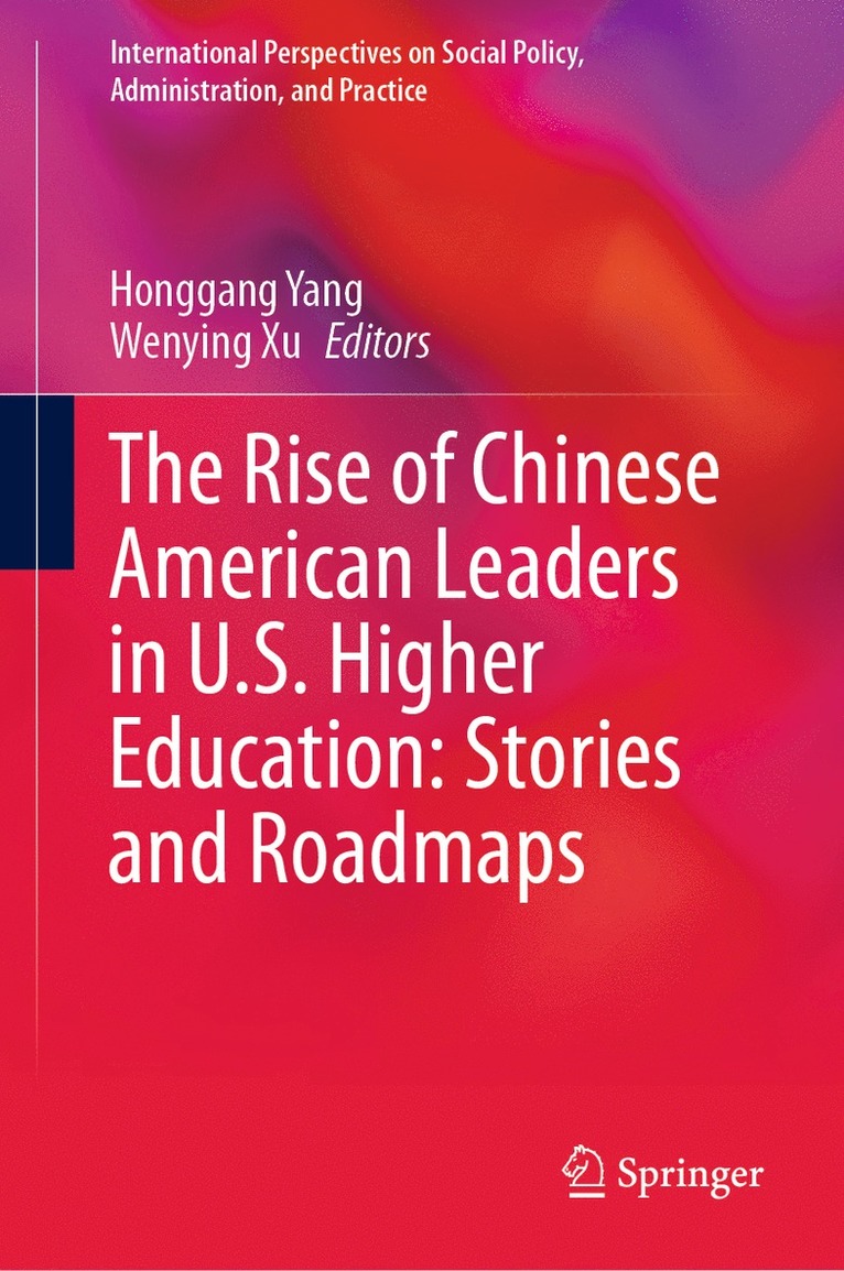 Rise of Chinese American Leaders in U.S. Higher Education: Stories and Roadmaps