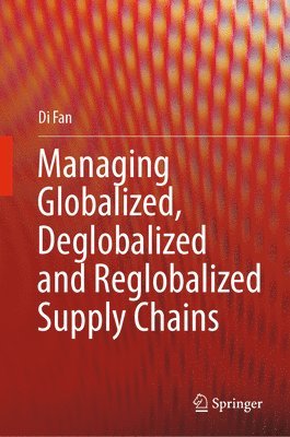Managing Globalized, Deglobalized and Reglobalized Supply Chains 1