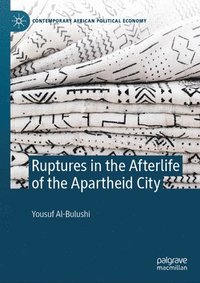 bokomslag Ruptures in the Afterlife of the Apartheid City