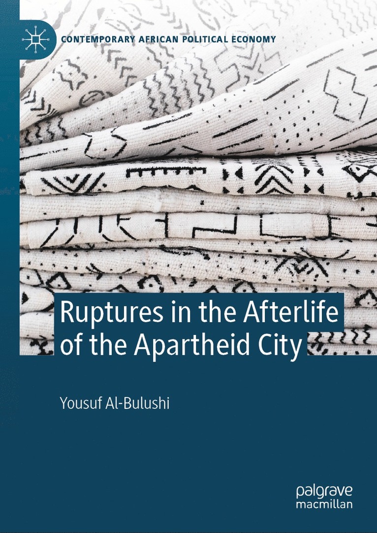 Yousuf Al-Bulushi - Ruptures in the Afterlife of the Apartheid City, Inbunden