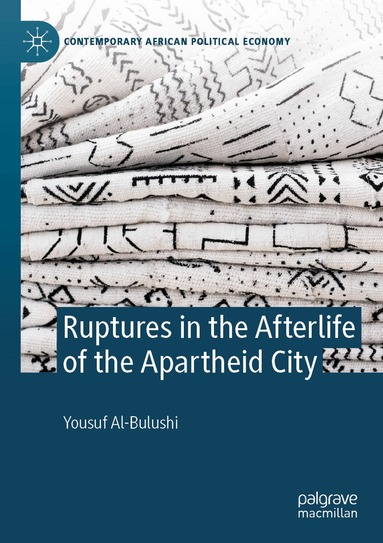 Yousuf Al-Bulushi - Ruptures in the Afterlife of the Apartheid City, Häftad