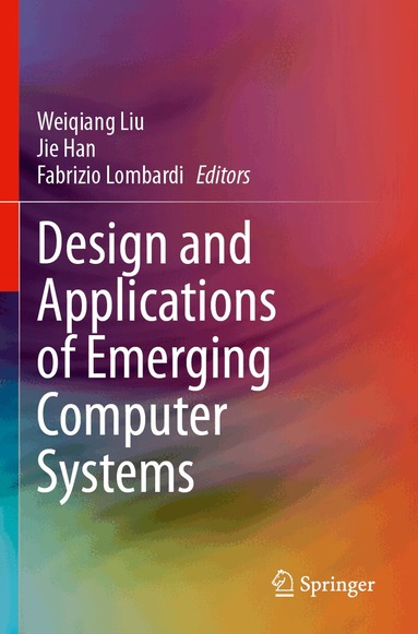 Weiqiang Liu, Jie Han, Fabrizio Lombardi - Design and Applications of Emerging Computer Systems, Häftad