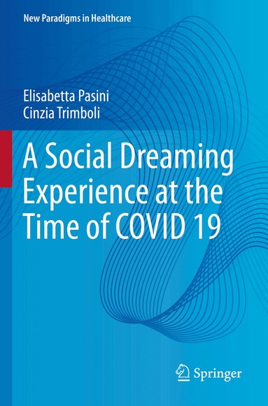 Elisabetta Pasini, Cinzia Trimboli - Social Dreaming Experience at the Time of COVID 19, Häftad