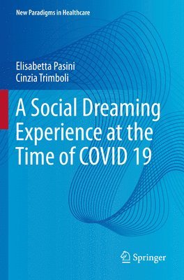 Elisabetta Pasini, Cinzia Trimboli - Social Dreaming Experience at the Time of COVID 19, Häftad