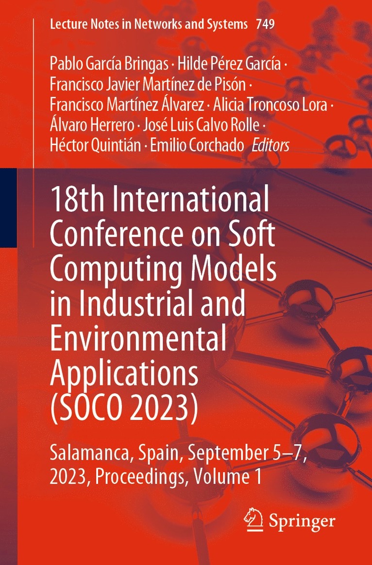 Pablo García Bringas, Hilde Pérez García, Francisco Javier Martínez de Pisón, Francisco Martínez Álvarez, Alicia Troncoso Lora, Álvaro Herrero, José Luis Calvo Rolle, Héctor Quintián, Emilio Corchado - 18th International Conference on Soft Computing Models in Industrial and Environmental Applications (SOCO 2023), Häftad
