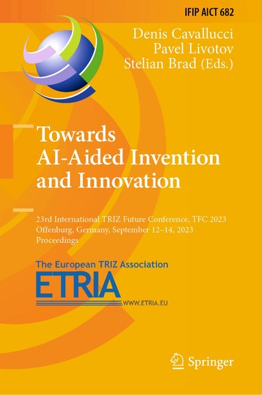 Denis Cavallucci, Pavel Livotov, Stelian Brad - Towards AI-Aided Invention and Innovation, Inbunden