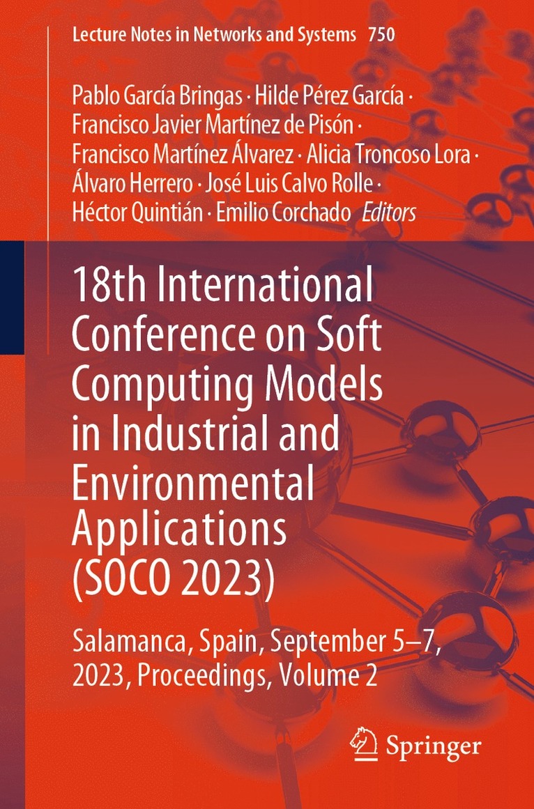 Pablo García Bringas, Hilde Pérez García, Francisco Javier Martínez de Pisón, Francisco Martínez Álvarez, Alicia Troncoso Lora, Álvaro Herrero, José Luis Calvo Rolle, Héctor Quintián, Emilio Corchado - 18th International Conference on Soft Computing Models in Industrial and Environmental Applications (SOCO 2023), Häftad