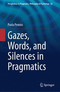 bokomslag Gazes, Words, and Silences in Pragmatics