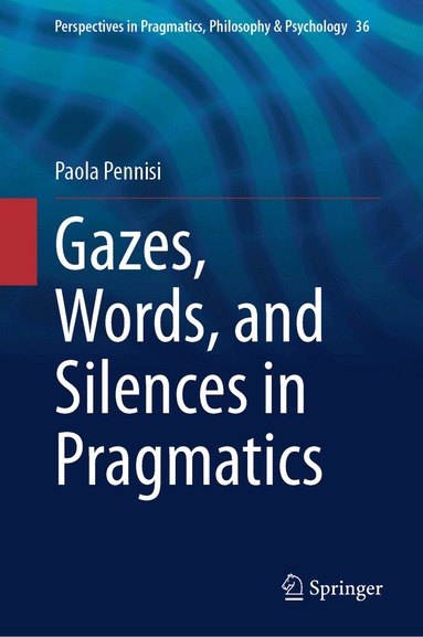 Paola Pennisi - Gazes, Words, and Silences in Pragmatics, Inbunden