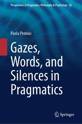 Gazes, Words, and Silences in Pragmatics 1