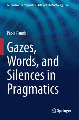 bokomslag Gazes, Words, and Silences in Pragmatics