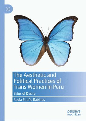 bokomslag The Aesthetic and Political Practices of Trans Women in Peru