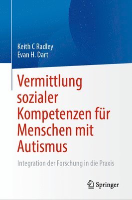 Keith C Radley, Evan H. Dart, Keith C. Radley - Vermittlung sozialer Kompetenzen für Menschen mit Autismus, Inbunden