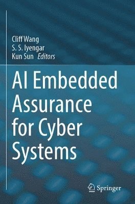 Cliff Wang, S.S. Iyengar, Kun Sun, S. S. Iyengar - AI Embedded Assurance for Cyber Systems, Häftad