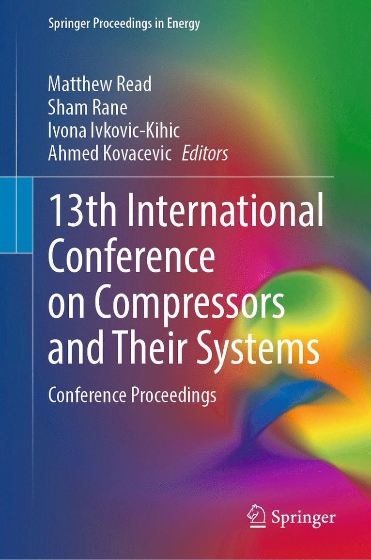 Matthew Read, Sham Rane, Ivona Ivkovic-Kihic, Ahmed Kovacevic - 13th International Conference on Compressors and Their Systems, Inbunden