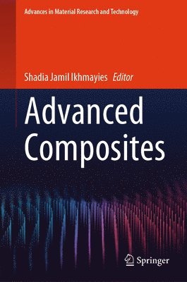 Shadia Jamil Ikhmayies - Advanced Composites, Inbunden