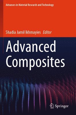 Shadia Jamil Ikhmayies - Advanced Composites, Häftad