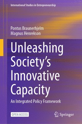 Pontus Braunerhjelm, Magnus Henrekson - Unleashing Society’s Innovative Capacity, Inbunden