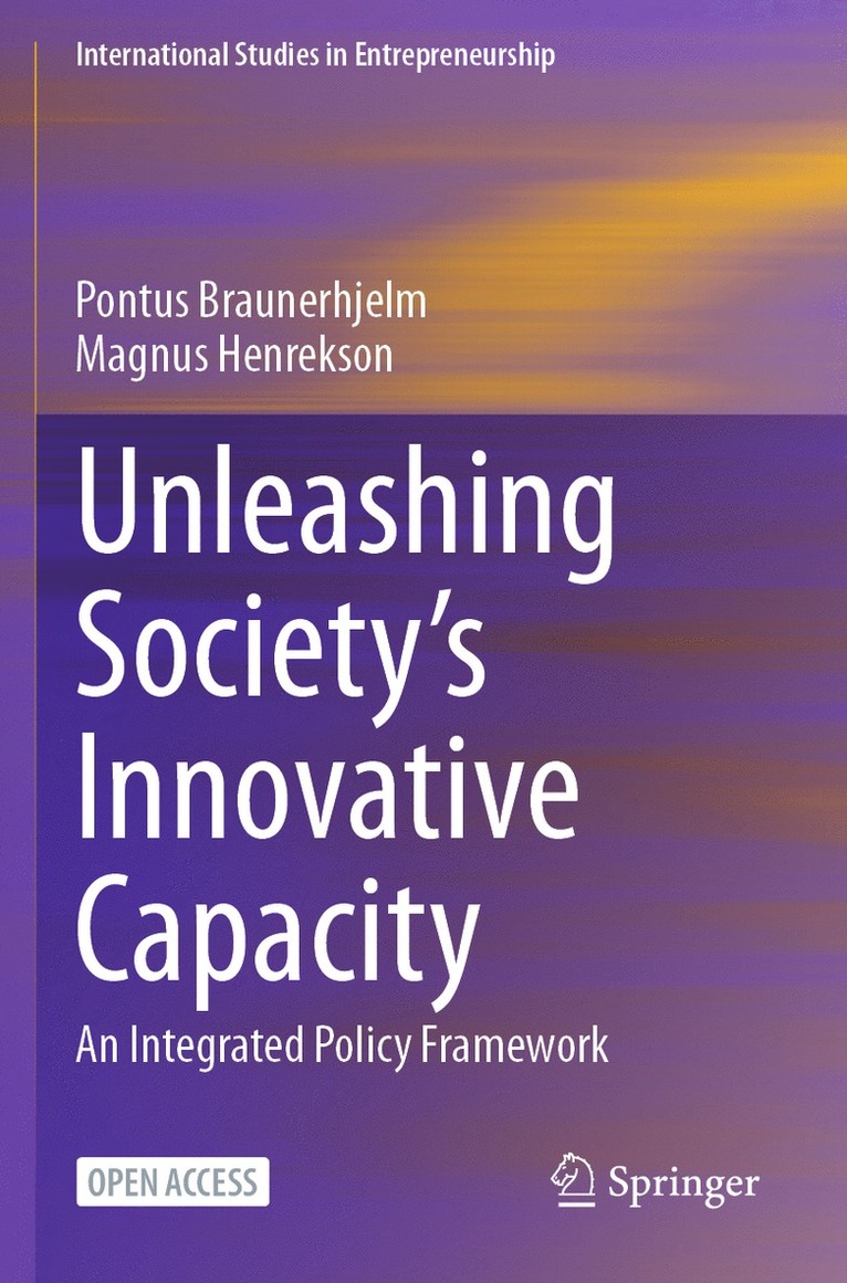 Pontus Braunerhjelm, Magnus Henrekson - Unleashing Society’s Innovative Capacity, Häftad