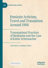 bokomslag Feminist Activism, Travel and Translation Around 1900