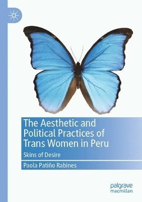 bokomslag The Aesthetic and Political Practices of Trans Women in Peru