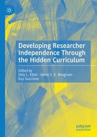 bokomslag Developing Researcher Independence Through the Hidden Curriculum