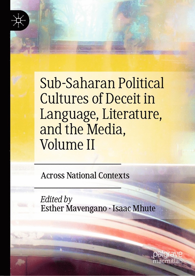 Esther Mavengano, Isaac Mhute - Sub-Saharan Political Cultures of Deceit in Language, Literature, and the Media, Volume II, Inbunden